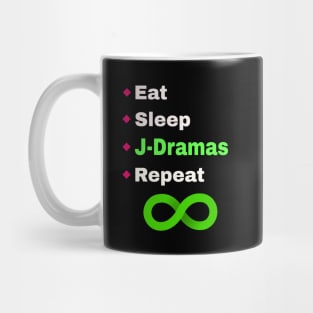 Eat, Sleep, J-Dramas, Repeat with infinity symbol Mug